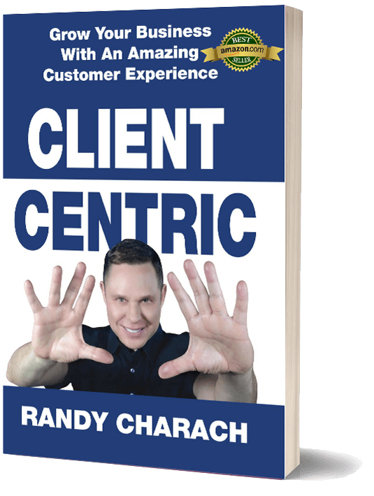 Client Centric Book by Randy Charach.